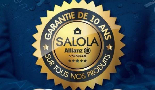 SALOLA vous garantit 10 ans !